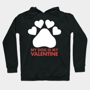 My Dog is my Valentine Dogs for Everyone Valentines Day Hoodie